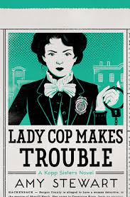 The Lady Cop Makes Trouble by Amy&nbsp;Stewart