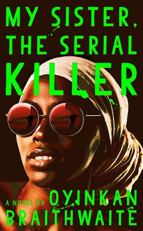 My Sister, The Serial Killer by Oyinkan&nbsp;Braithwaite