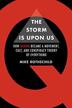 The Storm is Upon Us: How QAnon Became a Movement, Cult, and Conspiracy Theory of Everything by Mike&nbsp;Rothschild